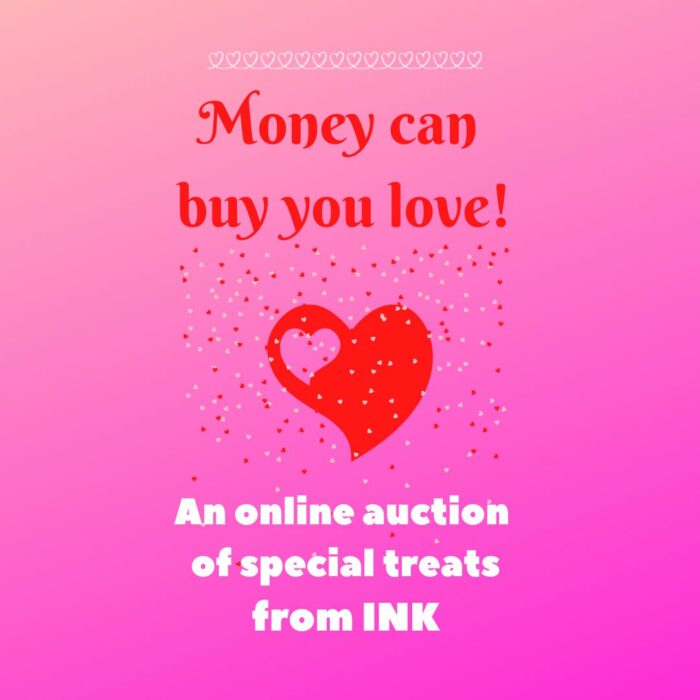 Pink Square reading money can buy you love! An online auction of special treats from INK